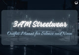 3AM Streetwear — Outfits Meant for Silence and Neon
